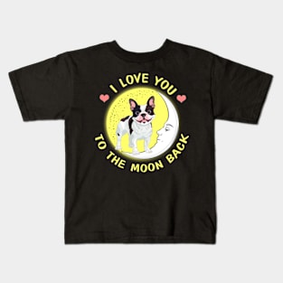 I Love You To The Moon And Back French Bulldogs Kids T-Shirt